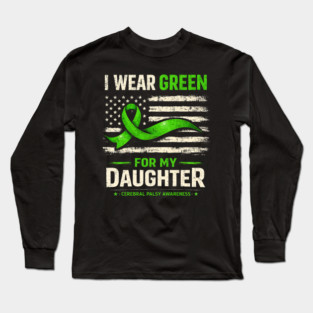 I Wear Green For My Daughter Cerebral Palsy Awareness Long Sleeve T-Shirt