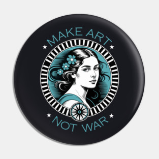 Make Art Not War Pin