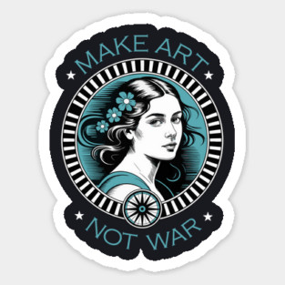 Make Art Not War Sticker