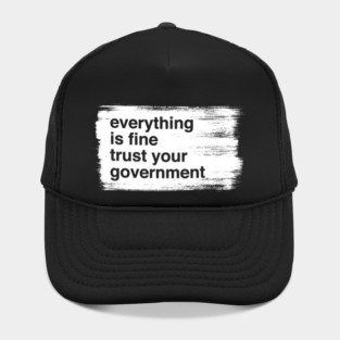 everything-is-fine-trust-your-government Hat