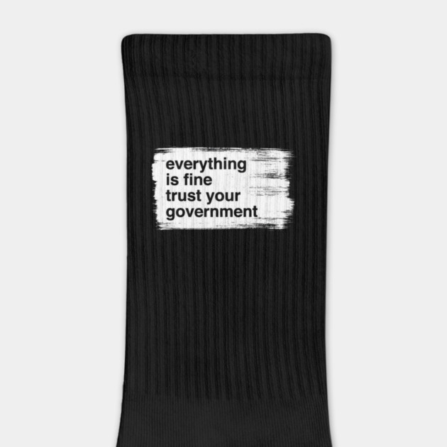 everything-is-fine-trust-your-government by Creatifly Graphic Tees