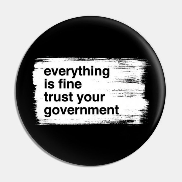 everything-is-fine-trust-your-government Pin by Creatifly Graphic Tees