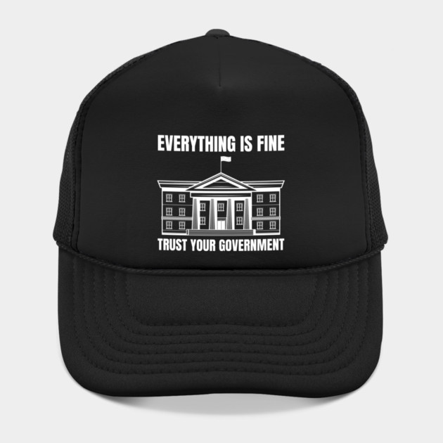 everything-is-fine-trust-your-government by Creatifly Graphic Tees