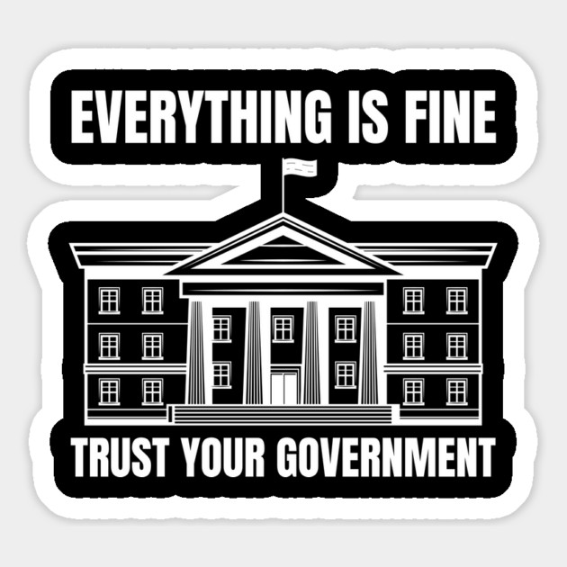 everything-is-fine-trust-your-government Magnet by Creatifly Graphic Tees