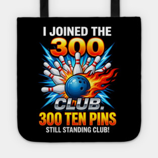 i-joined-300-club-ten-pins-still-standing-funny-bowling Tote