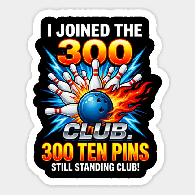 i-joined-300-club-ten-pins-still-standing-funny-bowling Magnet by Creatifly Graphic Tees