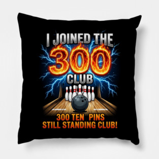 i-joined-300-club-ten-pins-still-standing-funny-bowling Pillow