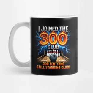 i-joined-300-club-ten-pins-still-standing-funny-bowling Mug
