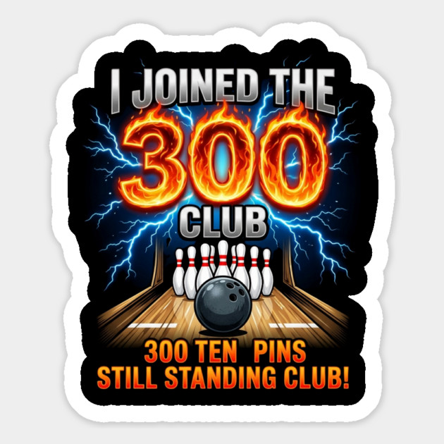 i-joined-300-club-ten-pins-still-standing-funny-bowling Magnet by Creatifly Graphic Tees