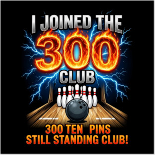i-joined-300-club-ten-pins-still-standing-funny-bowling Posters and Art