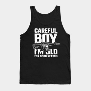Careful Boy I'm Old for Good Reason Badass Vibes Tank Top