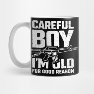 Careful Boy I'm Old for Good Reason Badass Vibes Mug