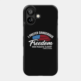 Dangerous Freedom Over Peaceful Slavery Thomas Jefferson Liberty Quote Phone Case