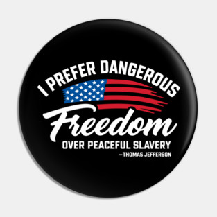Dangerous Freedom Over Peaceful Slavery Thomas Jefferson Liberty Quote Pin