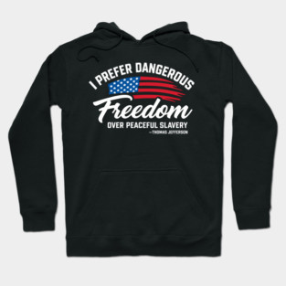 Dangerous Freedom Over Peaceful Slavery Thomas Jefferson Liberty Quote Hoodie