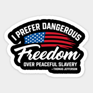 Dangerous Freedom Over Peaceful Slavery Thomas Jefferson Liberty Quote Magnet