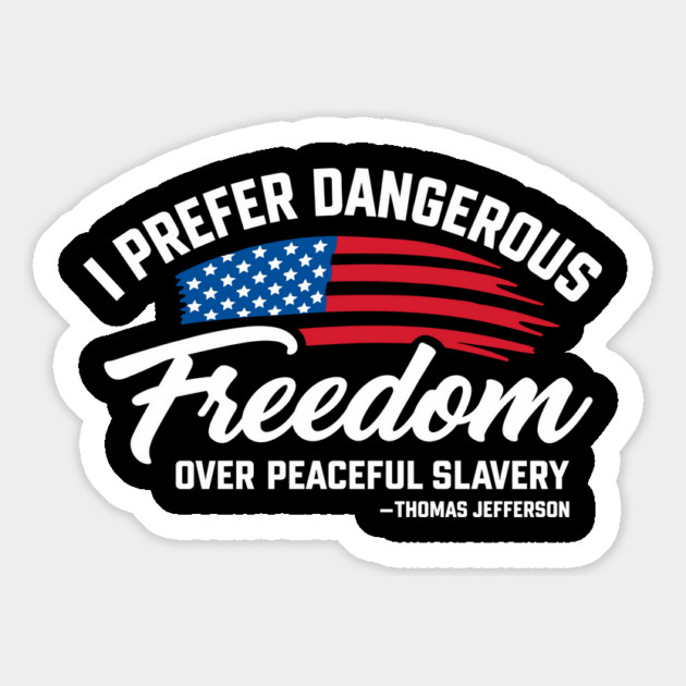 Dangerous Freedom Over Peaceful Slavery Thomas Jefferson Liberty Quote Magnet by Anticorporati