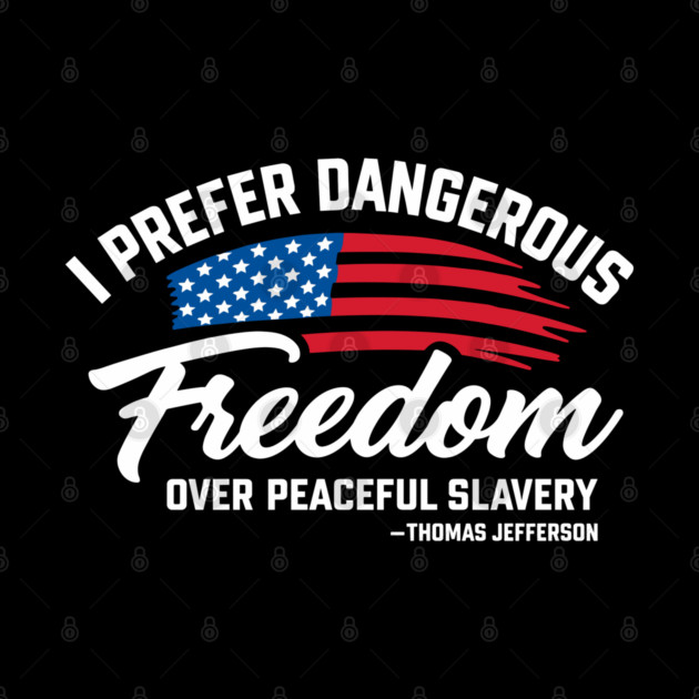 Dangerous Freedom Over Peaceful Slavery Thomas Jefferson Liberty Quote by Anticorporati