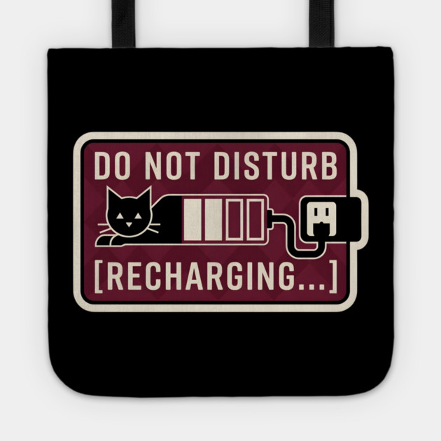 DO NOT DISTURB. RECHARGING. Tote by Cataura