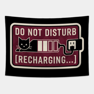DO NOT DISTURB. RECHARGING. Tapestry