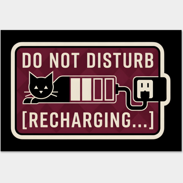 DO NOT DISTURB. RECHARGING. Wall Art by Cataura