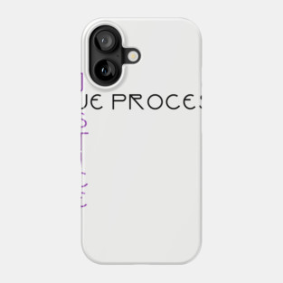 Due Process / Justice Phone Case