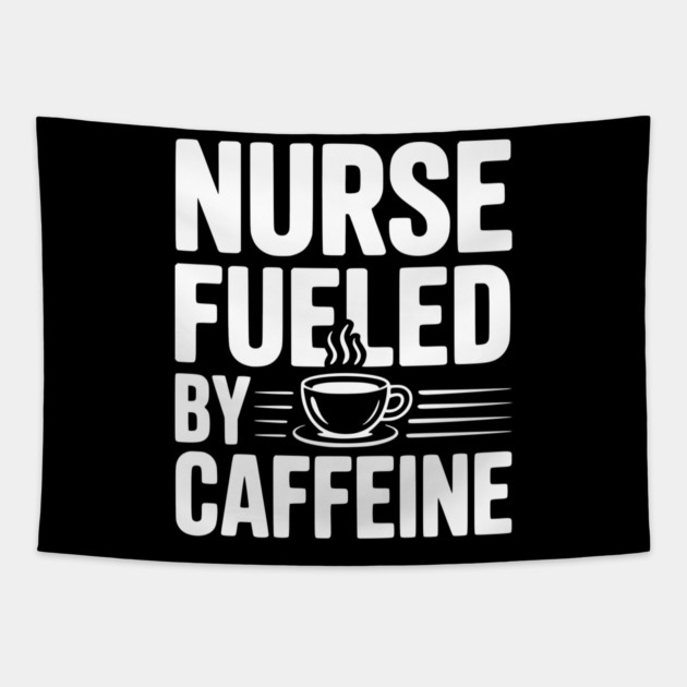 Nurse Fueled by Caffeine Tapestry by Frank Ring