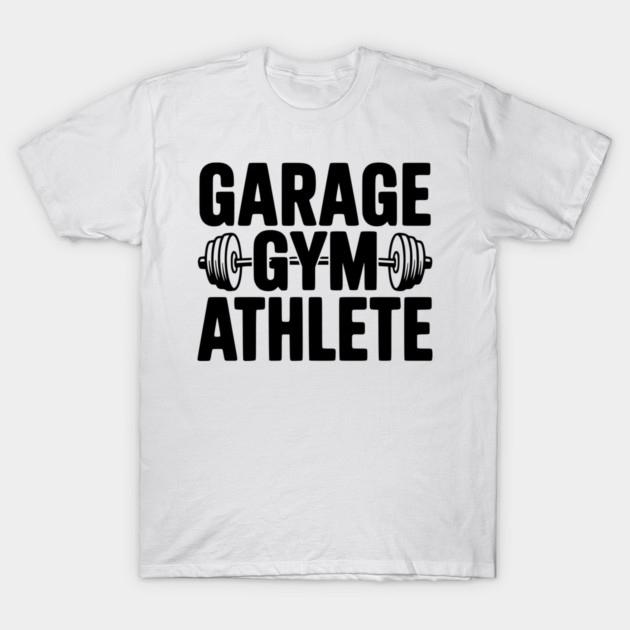 Garage Gym Athlete T-Shirt by Frank Ring