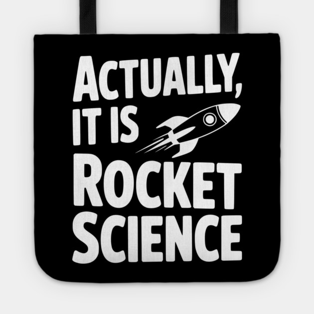 Actually It Is Rocket Science Tote by Frank Ring