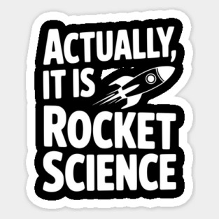 Actually It Is Rocket Science Sticker