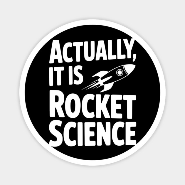 Actually It Is Rocket Science Magnet by Frank Ring