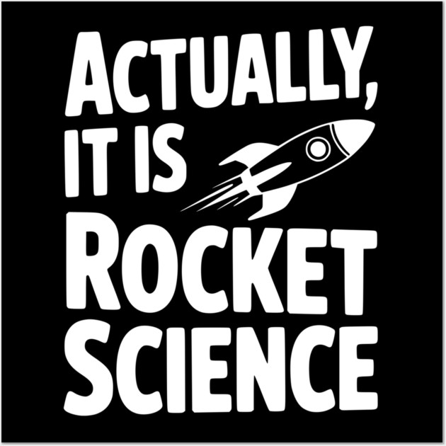 Actually It Is Rocket Science Wall Art by Frank Ring