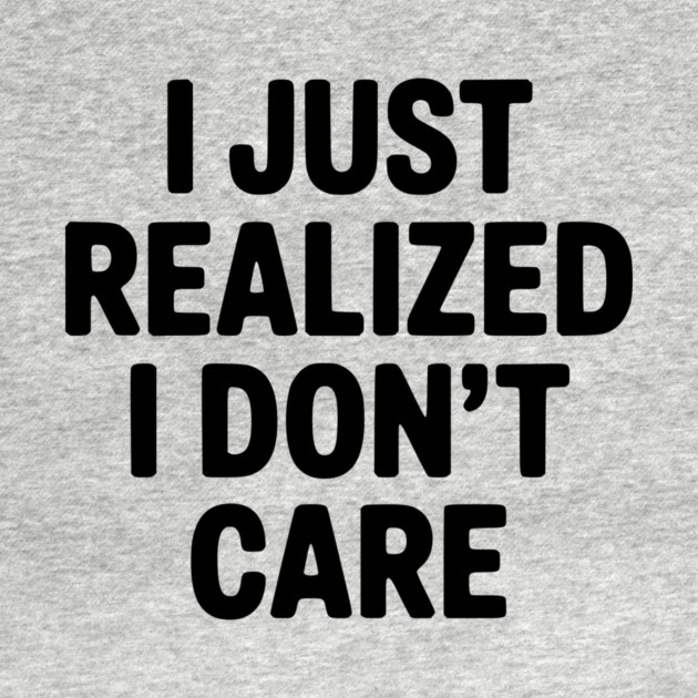 I Just Realized I Don't Care by Frank Ring