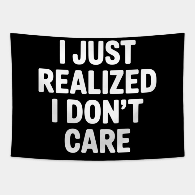 I Just Realized I Don't Care Tapestry by Frank Ring