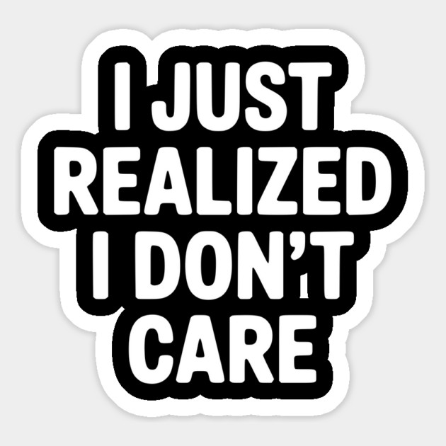 I Just Realized I Don't Care Magnet by Frank Ring