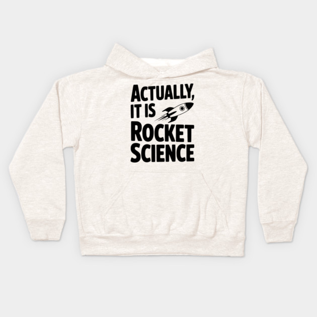 Actually It Is Rocket Science Kids Hoodie by Frank Ring