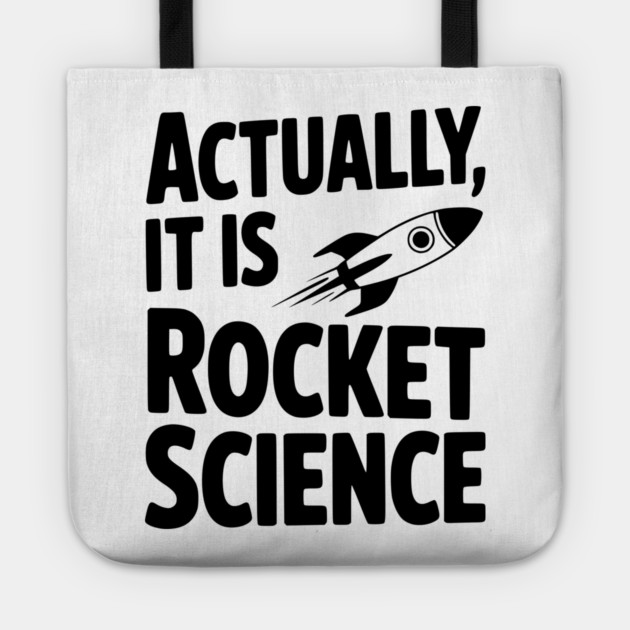 Actually It Is Rocket Science Tote by Frank Ring