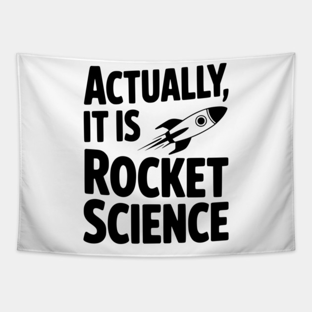 Actually It Is Rocket Science Tapestry by Frank Ring