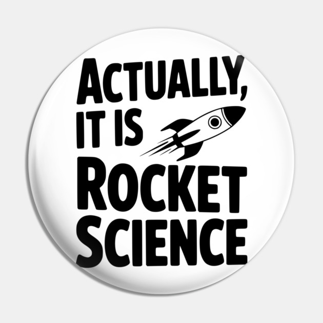 Actually It Is Rocket Science Pin by Frank Ring