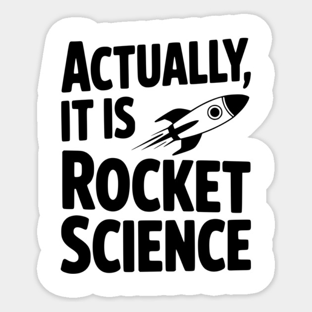 Actually It Is Rocket Science Sticker by Frank Ring