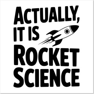 Actually It Is Rocket Science Posters and Art