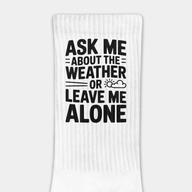 Ask Me About the Weather or Leave Me Alone by Frank Ring