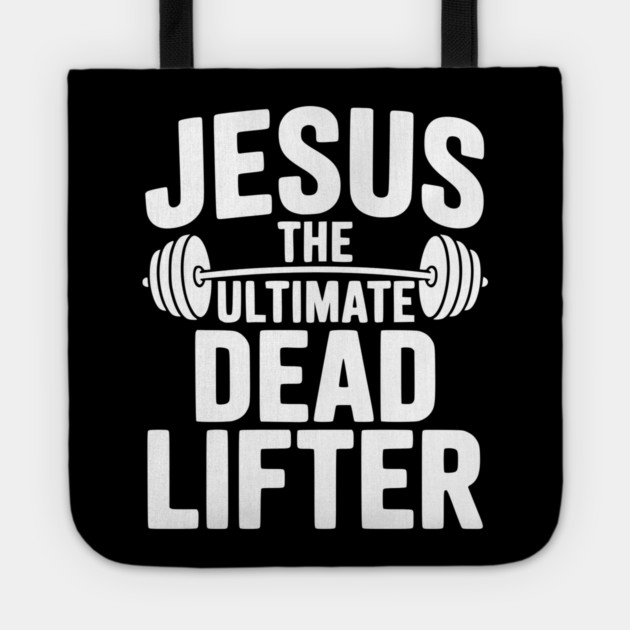 Jesus The Ultimate Dead Lifter Tote by Frank Ring