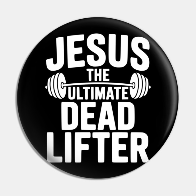 Jesus The Ultimate Dead Lifter Pin by Frank Ring