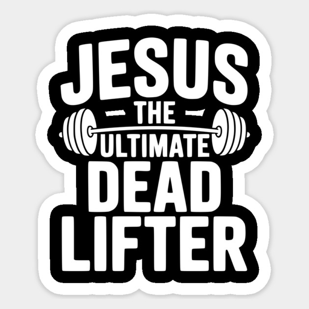 Jesus The Ultimate Dead Lifter Sticker by Frank Ring