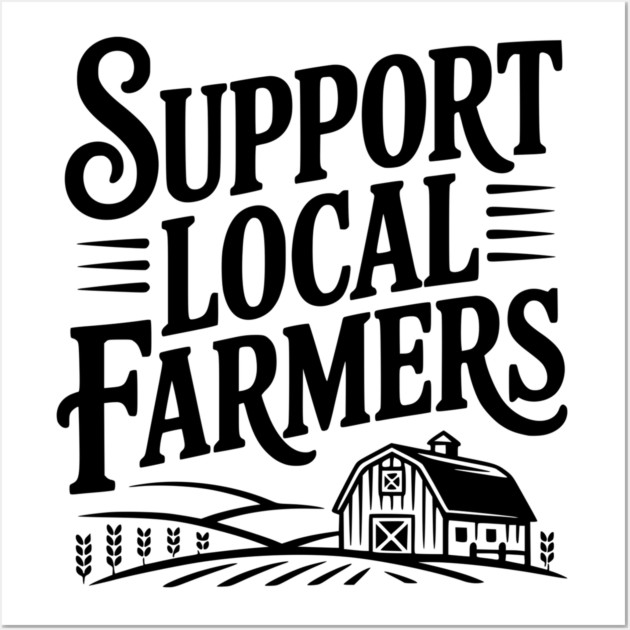 Support Local Farmers Wall Art by Frank Ring