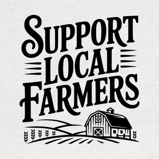Support Local Farmers by Frank Ring
