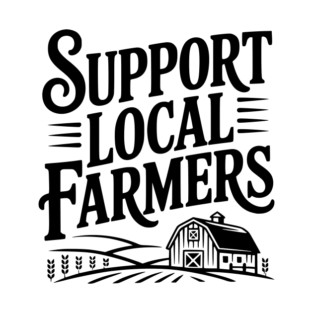 Support Local Farmers T-Shirt