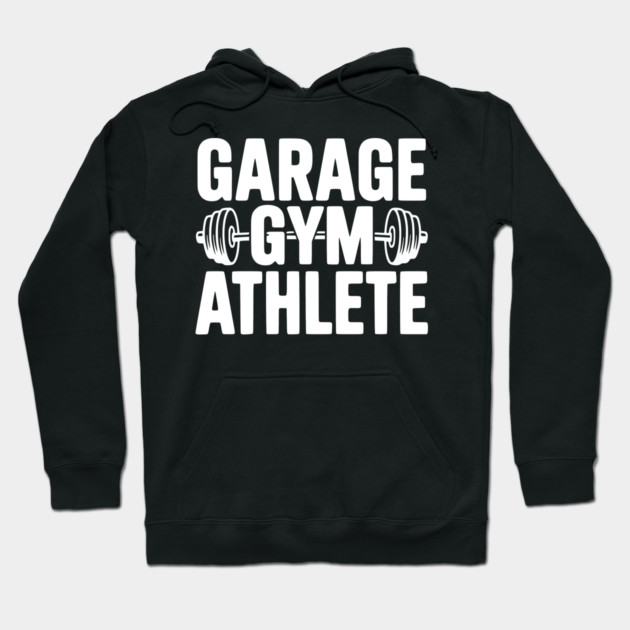 Garage Gym Athlete Hoodie by Frank Ring