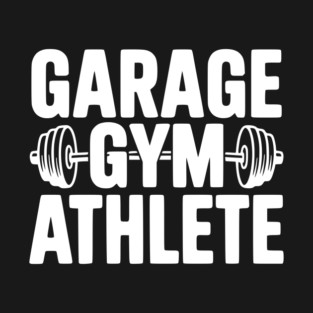 Garage Gym Athlete T-Shirt
